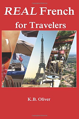 Real French for Travelers  by K. B. Oliver