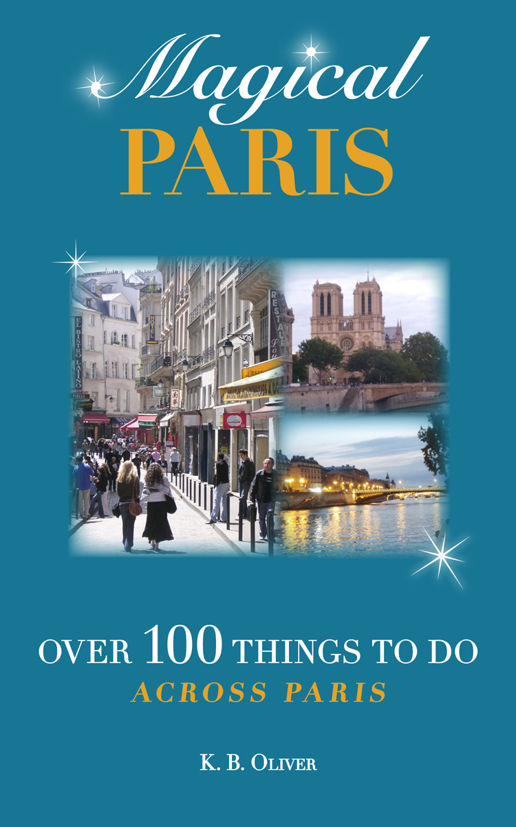Magical Paris: Over 100 Things to Do Across Paris